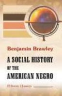 A Social History of the American Negro Being A History of the Negro Problem in the United States. Including A History and Study of the Republic of Liberia