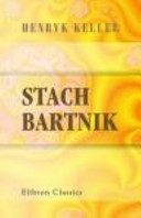 Stach Bartnik Opowiadanie Bajeczne Pod?ug Henryka Kellera, Opracowa? Kazimierz Kalinowski