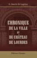 Chronique de la Ville et du Château de Lourdes