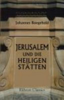 Jerusalem und Die Heiligen Stätten Nebst Einem Anhange über Die Zukunft Israels und des Heil, Landes