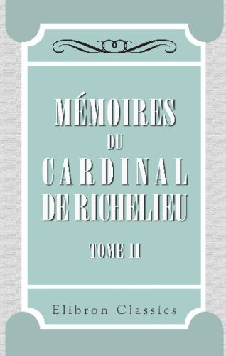Mémoires du cardinal de Richelieu: Tome 2. 1616-1619 (French Edition)