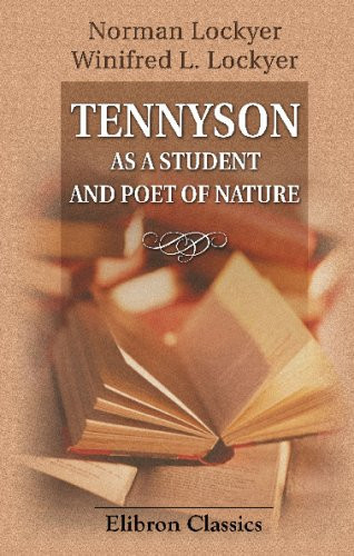Tennyson As A Student and Poet of Nature