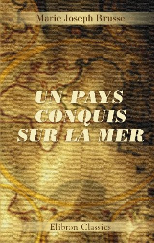 Un Pays Conquis Sur la Mer Causerie Sur la Hollande, Illustrée Par J. B. Heukelom