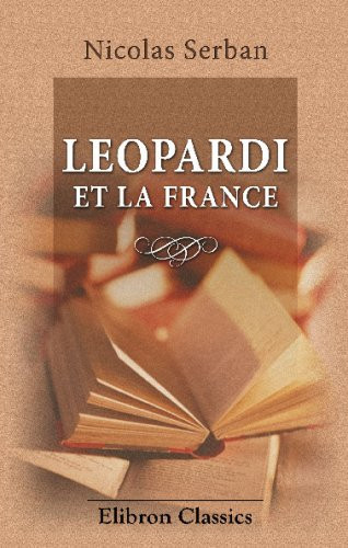 Leopardi et la France Essai de Littérature Comparée