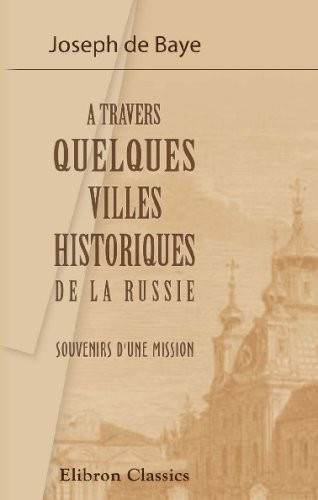 A travers quelques villes historiques de la Russie: Souvenirs d'une mission (French Edition)