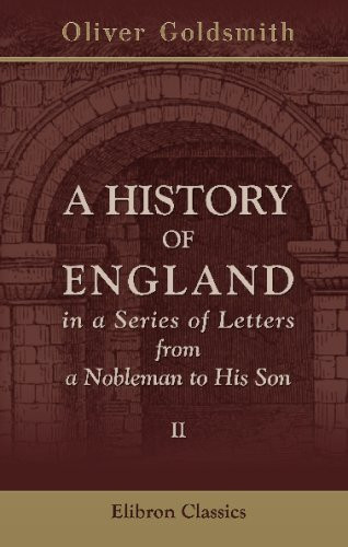 A History of England, in a Series of Letters from a Nobleman to His Son: To which is added a continuation till the present time. Volume 2