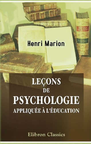 Leçons de psychologie appliquée à l'éducation (French Edition)