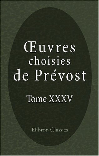 Œuvres choisies de Prévost: Tome 35. Aventures et anecdotes (French Edition)