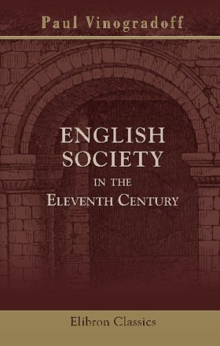 English Society in the Eleventh Century: Essays in English Mediaeval History