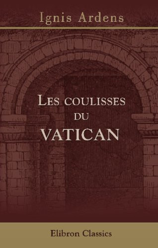 Les coulisses du Vatican (French Edition)