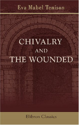 Chivalry and the Wounded: The Hospitallers of St. John of Jerusalem (1014-1914)