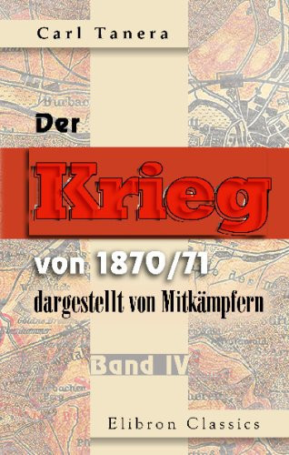 Der Krieg von 1870/71 dargestellt von Mitkämpfern (German Edition)