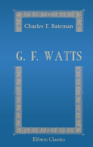 G. F. Watts, R. A.