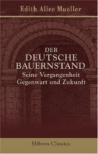 Der deutsche Bauernstand. Seine Vergangenheit, Gegenwart und Zukunft (German Edition)