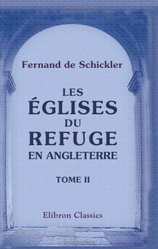 Les églises du refuge en Angleterre: Tome 2 (French Edition)