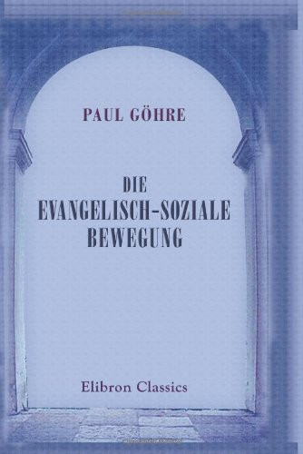 Die Evangelisch-Soziale Bewegung Ihre Geschichte und Ihre Ziele