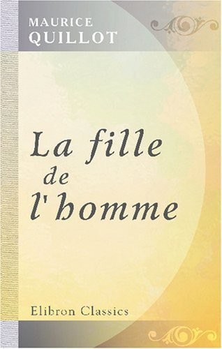 La fille de l'homme: Préface de Pierre Louÿs (French Edition)