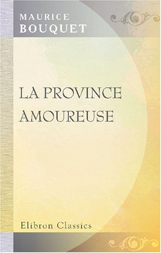 La province amoureuse: Phanette. Monsieur de Mousse (French Edition)