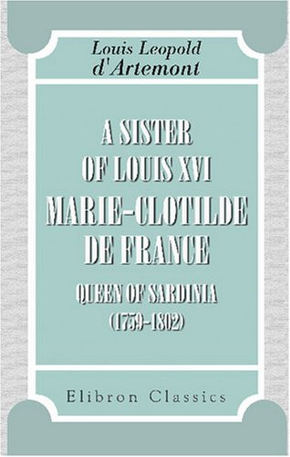 A Sister of Louis XVI, Marie-Clotilde de France, Queen of Sardinia (1759-1802)