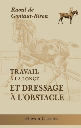 Travail à la longe et dressage à l'obstacle (French Edition)