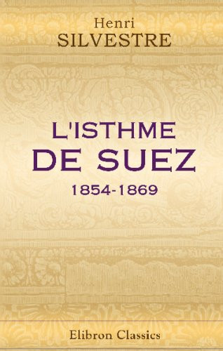 L'isthme de Suez 1854-1869 (French Edition)