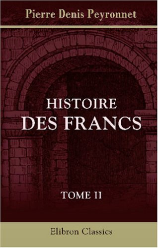 Histoire des Francs: Tome 2 (French Edition)