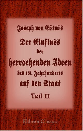 Der Einfluss der herrschenden Ideen des 19. Jahrhunderts auf den Staat: Teil 2 (German Edition)