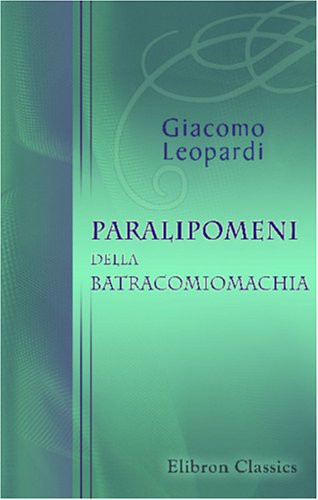 Paralipomeni della Batracomiomachia (Italian Edition)