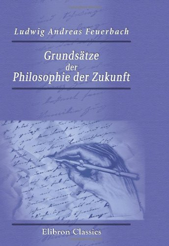 Grundsätze der Philosophie der Zukunft (German Edition)