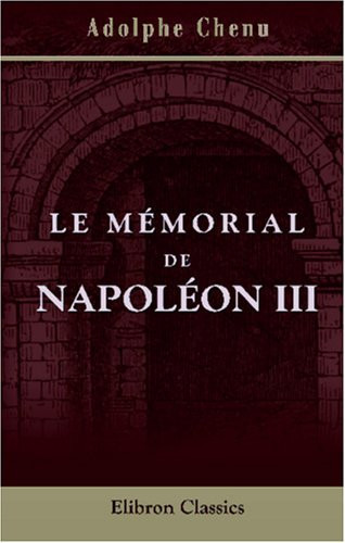 Le mémorial de Napoléon III (French Edition)