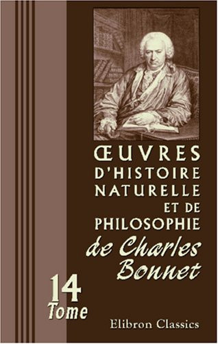 Œuvres d'histoire naturelle et de philosophie de Charles Bonnet: Tome 14. Essai analytique sur les facultés de l'Ame (French Edition)