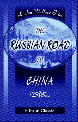 The Russian Road to China: With Illustrations from Photographs