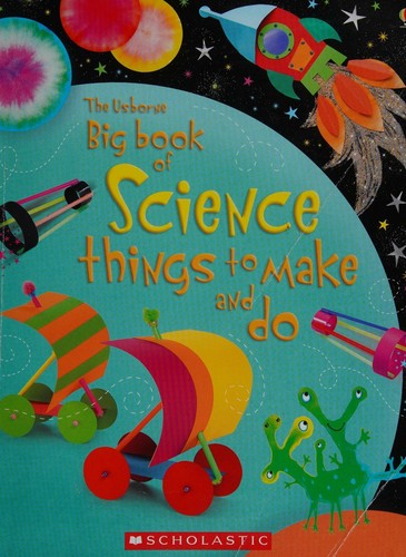 The Usborne Big Book of Science Things to Make and Do