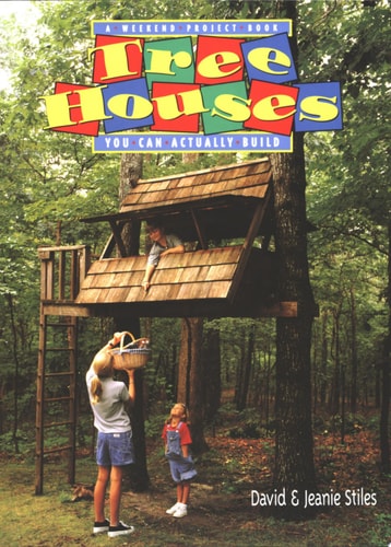 Tree Houses You Can Actually Build A Weekend Project Book