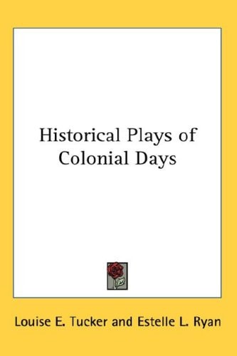 Historical Plays of Colonial Days