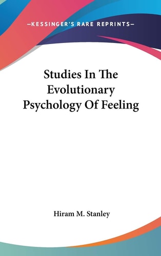 Studies In The Evolutionary Psychology Of Feeling