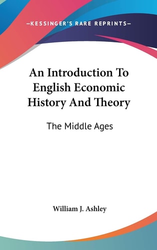 An Introduction To English Economic History And Theory: The Middle Ages