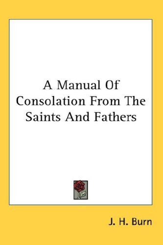A Manual Of Consolation From The Saints And Fathers