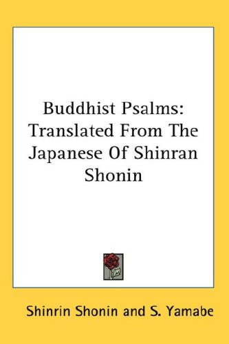 Buddhist Psalms: Translated From The Japanese Of Shinran Shonin