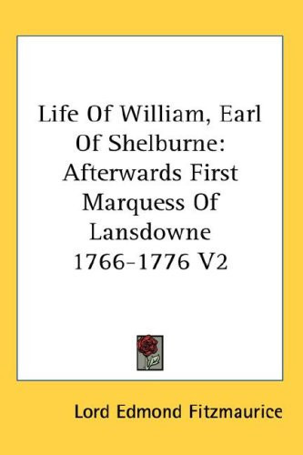 Life of William, Earl of Shelburne: Afterwards First Marquess of Lansdowne 1766-1776 V2