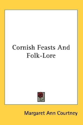 Cornish Feasts And Folk-Lore
