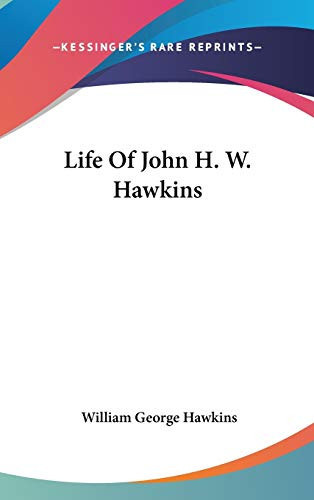 Life Of John H. W. Hawkins