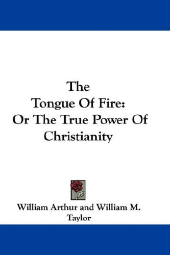 The Tongue Of Fire: Or The True Power Of Christianity