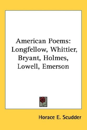 American Poems: Longfellow, Whittier, Bryant, Holmes, Lowell, Emerson