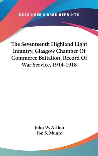 The Seventeenth Highland Light Infantry, Glasgow Chamber Of Commerce Battalion, Record Of War Service, 1914-1918