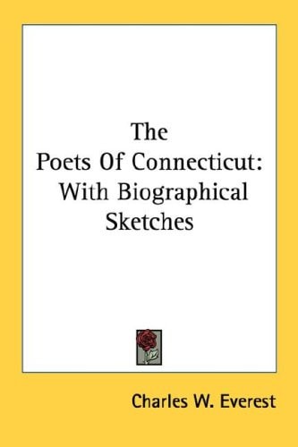 The Poets Of Connecticut: With Biographical Sketches