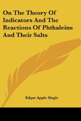 On The Theory Of Indicators And The Reactions Of Phthaleins And Their Salts