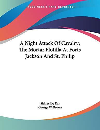 A Night Attack Of Cavalry: The Mortar Flotilla at Forts Jackson and St. Philip