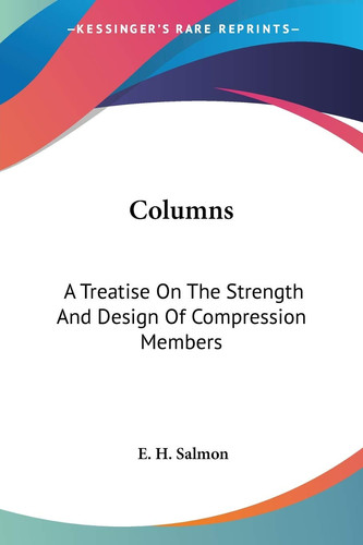 Columns: A Treatise On The Strength And Design Of Compression Members