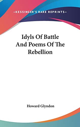 Idyls Of Battle And Poems Of The Rebellion